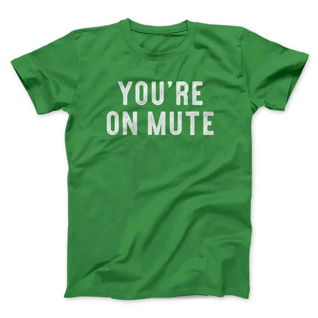 You’re On Mute Funny Men/Unisex T-Shirt