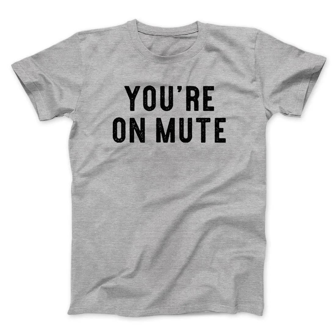You’re On Mute Funny Men/Unisex T-Shirt