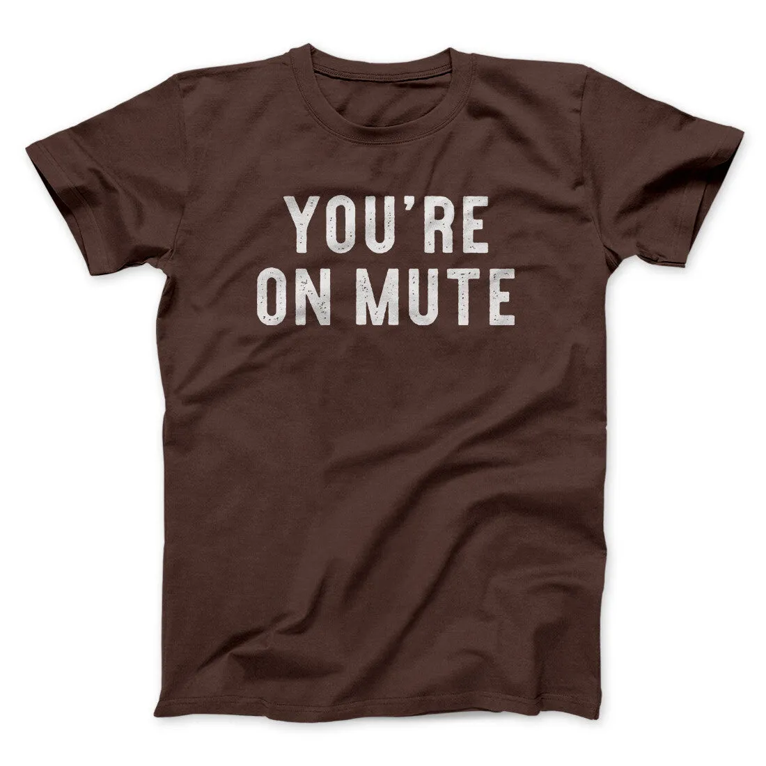 You’re On Mute Funny Men/Unisex T-Shirt