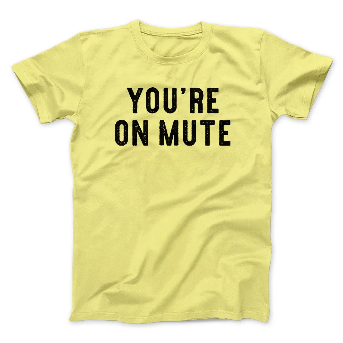You’re On Mute Funny Men/Unisex T-Shirt